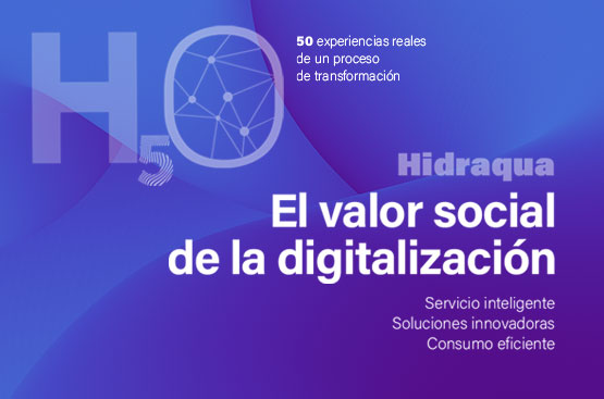 Ir a la noticia Hidraqua, el valor social de la digitalización. 50 experiencias reales de un proceso de transformación